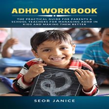 Cover image for ADHD Workbook: The Practical Guide for Parents & School Teachers for Managing ADHD in Kids and Ma