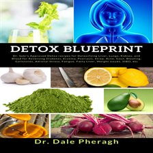 Cover image for Detox Blueprint: Dr. Sebi's Approved Detox recipes for Detoxifying Liver, Lungs, Kidney, and Bloo