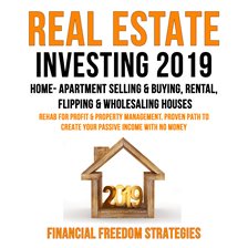 Cover image for REAL ESTATE INVESTING 2019:  HOME- APARTMENT SELLING & BUYING, RENTAL, FLIPPING & WHOLESALING HOU