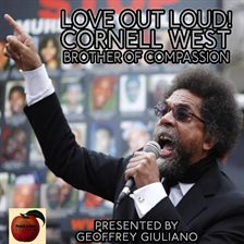 Image de couverture de Love Out Loud! Cornel West; Brother of Compassion