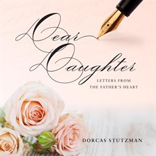Cover image for Dear Daughter - Letters From The Father's Heart