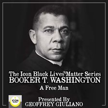 Image de couverture de The Icon Black Lives Matter Series; Booker T. Washington, A Free Man