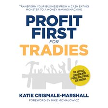 Imagen de portada para Profit First for Tradies - Transform Your Business From a Cash Eating Monster to a Money Making M
