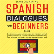 Cover image for Spanish Dialogues for Beginners Book 2: Over 100 Daily Used Phrases and Short Stories to Learn Sp