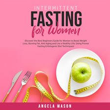 Cover image for Intermittent Fasting for Women: Discover the Best Beginners Guide for Women to Boost Weight Loss,