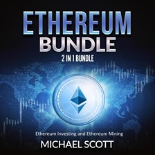 Cover image for Ethereum Bundle: 2 in 1 Bundle, Ethereum Investing and Ethereum Mining