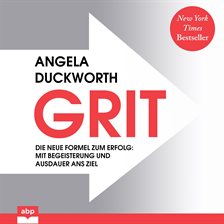 Cover image for Grit. The New Formula for Success: Reach Your Goal with Enthusiasm and Perseverance