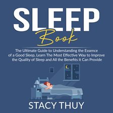Imagen de portada para Sleep Book: The Ultimate Guide to Understanding the Essence of a Good Sleep, Learn The Most Effec