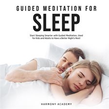 Cover image for Guided Meditation for Sleep: Start Sleeping Smarter with Guided Meditation, Used for Kids and Adu