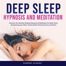 Cover image for Deep Sleep Hypnosis and Meditation: Discover the Ultimate Sleeping Hypnosis & Meditation for Bett