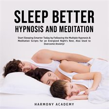 Cover image for Sleep Better Hypnosis and Meditation: Start Sleeping Smarter Today by Following the Multiple Hypn