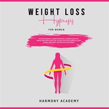 Cover image for Weight Loss Hypnosis for Women: Powerful Hypnosis, Guided Meditations, and Affirmations for Women