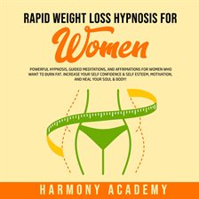 Cover image for Rapid Weight Loss Hypnosis for Women: Powerful Hypnosis, Guided Meditations, and Affirmations for