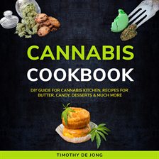 Imagen de portada para CANNABIS COOKBOOK: DIY Guide for Cannabis Kitchen, Recipes for Butter, Candy, Desserts & Much More