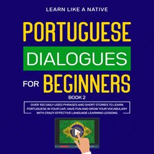 Cover image for Portuguese Dialogues for Beginners Book 2: Over 100 Daily Used Phrases & Short Stories to Learn P
