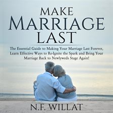 Imagen de portada para Make Marriage Last: The Essential Guide to Making Your Marriage Last Forever, Learn Effective Way