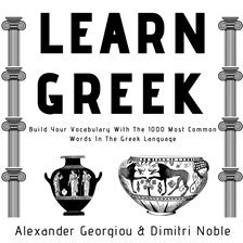 Cover image for Learn Greek: Build Your Vocabulary With The 1000 Most Common Words In The Greek Language