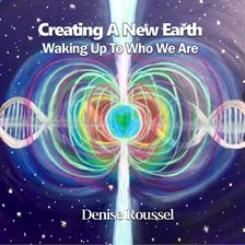 Cover image for Creating A New Earth: Waking Up To Who We Are