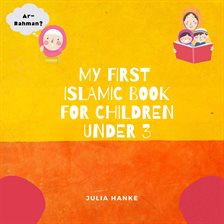 Cover image for My first Islamic Book for Children under 3