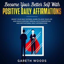 Cover image for Become Your Better Self With Positive Daily Affirmations Boost Your Self-Esteem, Learn to Love Yo