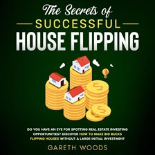 Cover image for The Secrets of Successful House Flipping Do You Have an Eye for Spotting Real Estate Investing Op