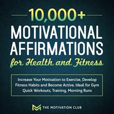 Cover image for 10,000+ Motivational Affirmations for Health and Fitness Increase Your Motivation to Exercise, De