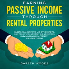 Cover image for Earning Passive Income Through Rental Properties Invest in Real Estate and Live off Your Rents. H