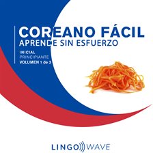 Cover image for Coreano Fácil: Aprende Sin Esfuerzo: Principiante inicial, Volumen 1 de 3