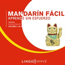 Cover image for Mandarín Fácil: Aprende Sin Esfuerzo: Principiante inicial, Volumen 1 de 3