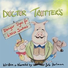 Cover image for Doctor Trotter: Danger Signs for Little Swines
