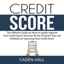 Cover image for Credit Score: The Ultimate Guide on How to Legally Improve Your Credit Score, Discover All the Po