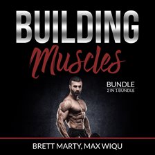 Cover image for Building Muscles Bundle: 2 in 1 Bundle, Muscles and Strength Training.