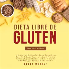 Cover image for Dieta Libre de Gluten Para Principiantes