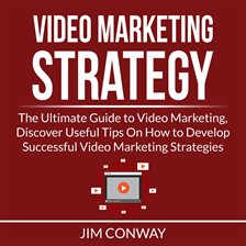 Cover image for Video Marketing Strategy: The Ultimate Guide to Video Marketing, Discover Useful Tips On How to D