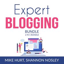 Cover image for Expert Blogging Bundle, 2 IN 1 Bundle: Technical Blogging, Video Blogging