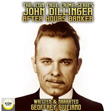 Umschlagbild für The Icon True Crime Series John Dillinger After Hours Banker