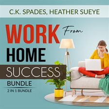 Cover image for Work From Home Success Bundle, 2 IN 1 Bundle: Work For YourSelf, Homebased Jobs