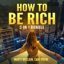 Imagen de portada para How To Be Rich Bundle: 2 in 1 Bundle, How Finance Works and Wealth Building Secrets