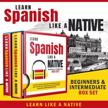 Cover image for Learn Spanish Like a Native – Beginners & Intermediate Box Set