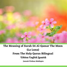 Cover image for The Meaning of Surah 54 Al-Qamar The Moon (La Luna) From The Holy Quran