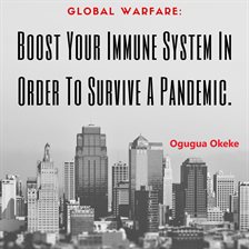Imagen de portada para Global Warfare: Boost Your Immune System In Order To Survive A Pandemic