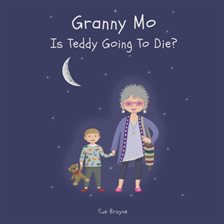 Cover image for Granny Mo, Is Teddy Going to Die?