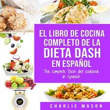 Cover image for El libro de cocina completo de la dieta Dash en español / The Complete Dash Diet Cookbook