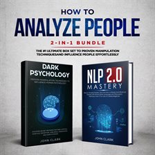 Cover image for How to Analyze People 2 in 1 Bundle (NLP2.0 Mastery and Dark Psychology) The #1 Ultimate Box Set