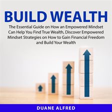 Imagen de portada para Build Wealth: The Essential Guide on How an Empowered Mindset Can Help You Find True Wealth, Disc