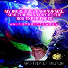 Imagen de portada para My Incredible Paranormal, Spiritual, and Out of the Box Experiences