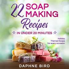 Imagen de portada para 22 Soap Making Recipes in Under 20 Minutes