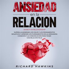 Cover image for Ansiedad en la relación [Anxiety in Relationship]: Supera la ansiedad, los celos y los pensamient