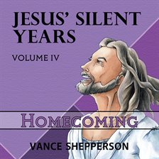 Cover image for Jesus' Silent Years: Homecoming