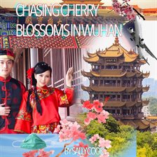 Cover image for Chasing Cherry Blossoms in Wuhan